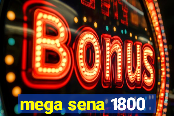 mega sena 1800